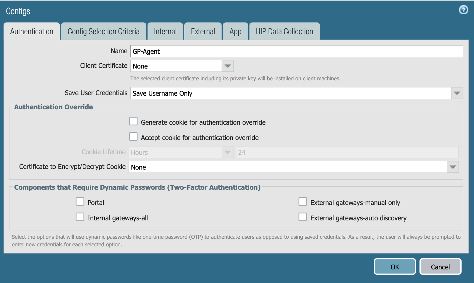 A screen capture of the Configs window. The Configs window has six tabs: Authentication, Config Selection Criteria, Internal, External, App, and Data Collection. On the featured Authentication tab, there are the fields for Name, Client Certificate, and Save User Credentials. In the Authentication Override section, there are two check boxes: Generate cookie for authentication override and Accept cookie for authentication override. There is also a field for Certificate to Encrypt/Decrypt Cookie. The last section of the Authentication tab is Components that Require Dynamic Passwords (Two-Factor Authentication). In this section, there are four check boxes: Portal, Internal gateways-all, External gateways-manual only, and External gateways-auto discovery. At the bottom of the window are the OK and Cancel buttons.