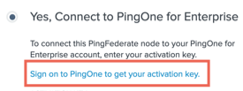 A screen capture of the Yes, Connect to section. The link reading Sign on to PingOne to get your activation key is highlighted with a red box. Above the link the text reads To connect this node to your account, enter your activation key.